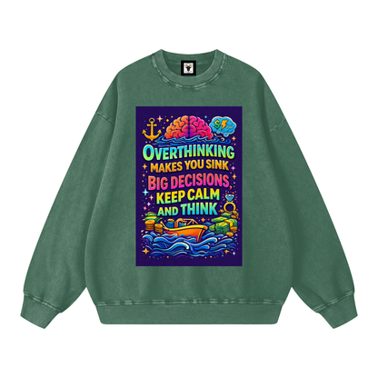 "OVERTHINKING MAKES YOU SINK BIG DECISIONS KEEP CALM AND THINK" CalmThink Sweatshirt