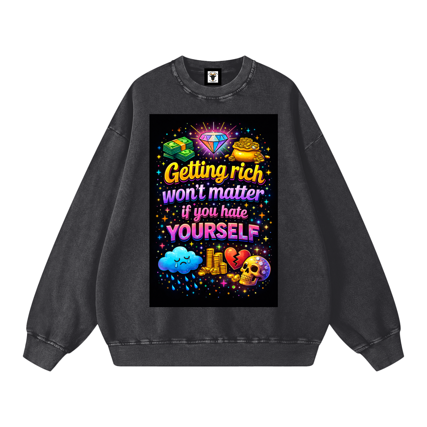 "GETTING RICH WON'T MATTER IF YOU HATE YOURSELF" RichSelf Sweatshirt