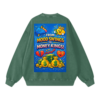"FROM MOOD SWINGS TO MONEY KINGS" MoodKing Sweatshirt