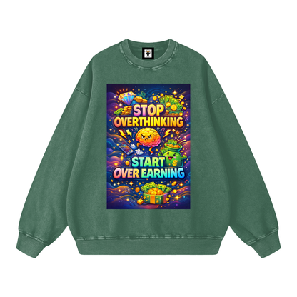"STOP OVERTHINKING START OVER EARNING" OverEarn Sweatshirt
