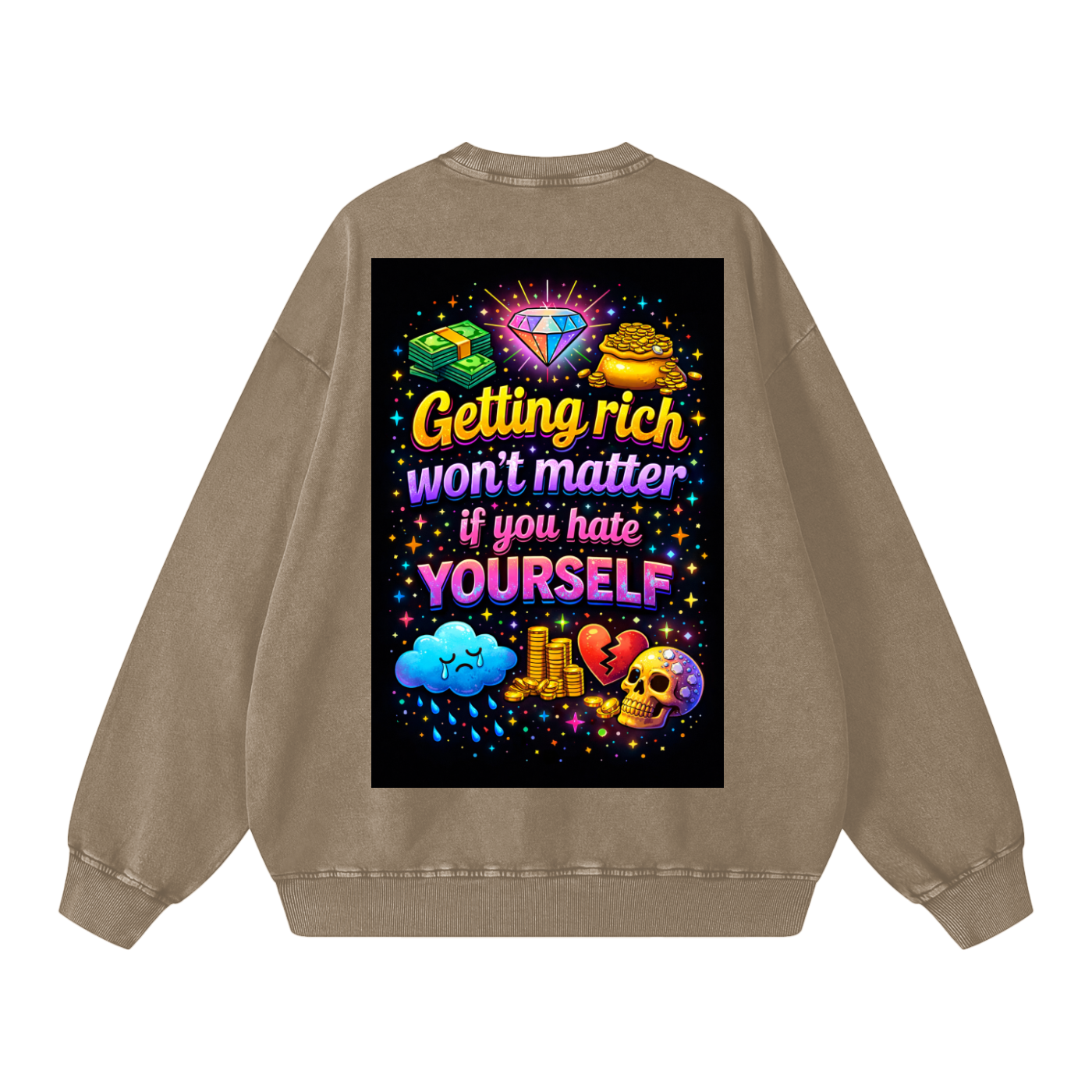 "GETTING RICH WON'T MATTER IF YOU HATE YOURSELF" RichSelf Sweatshirt