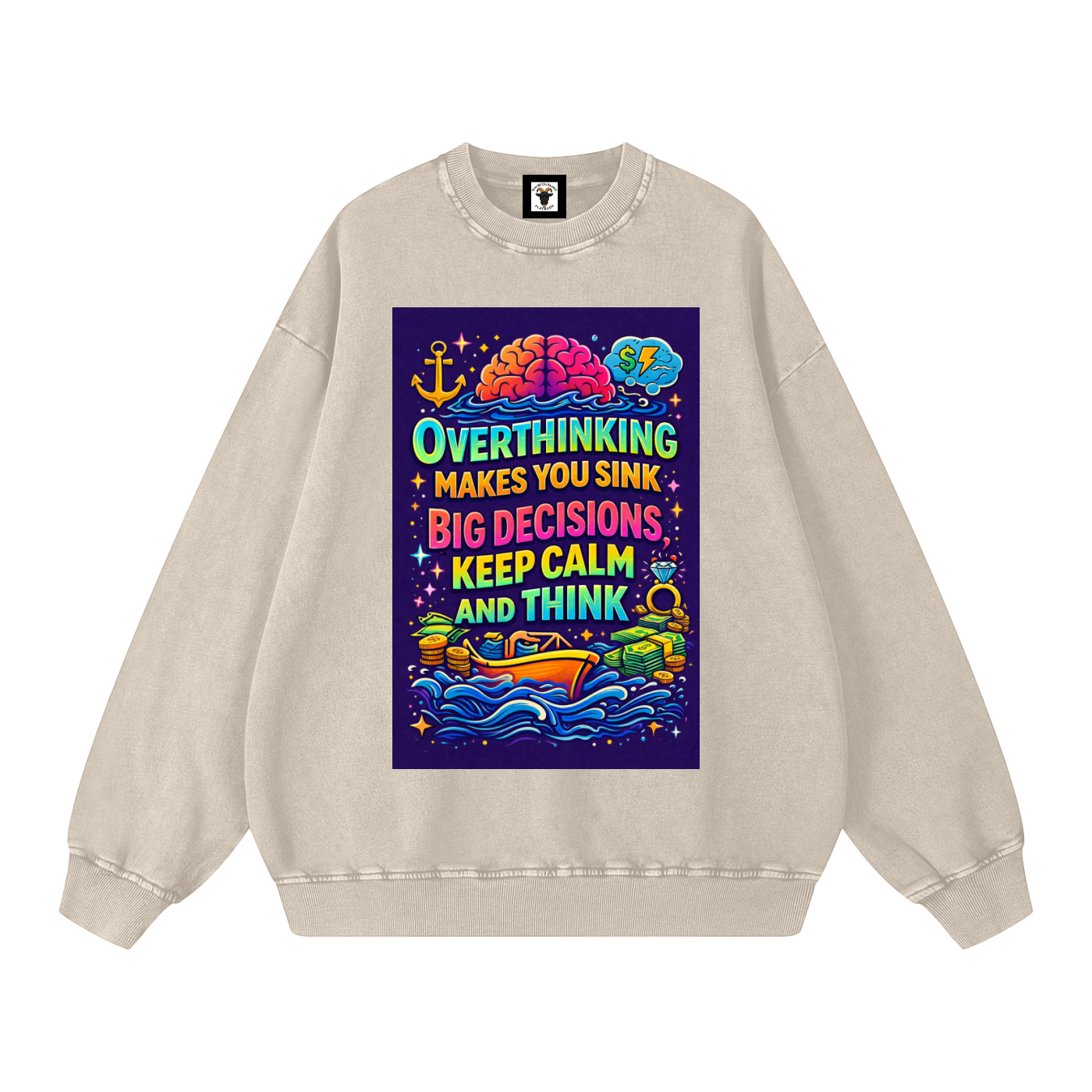 "OVERTHINKING MAKES YOU SINK BIG DECISIONS KEEP CALM AND THINK" CalmThink Sweatshirt