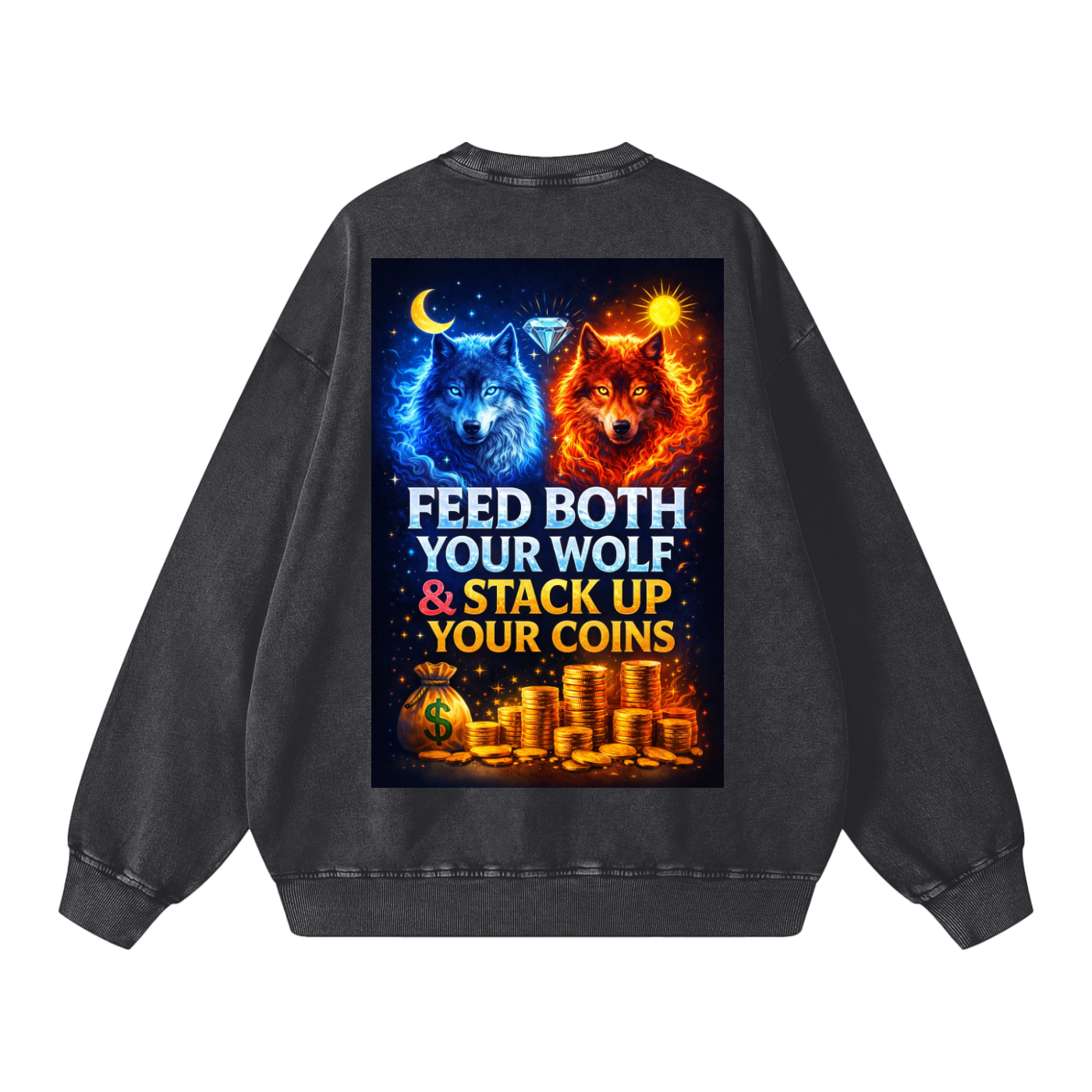"FEED BOTH YOUR WOLF & STACK UP YOUR COINS" WolfCoin Sweatshirt