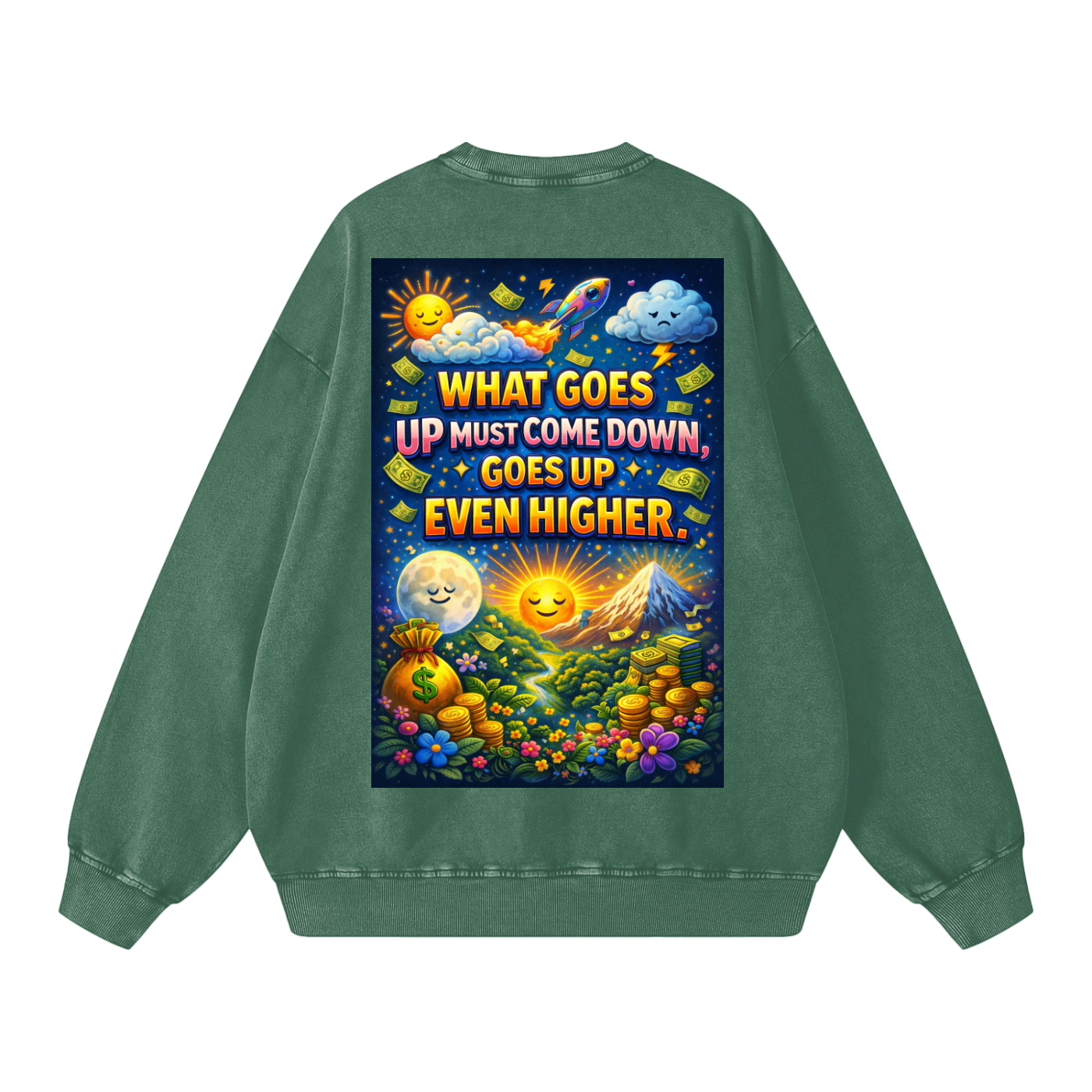 "WHAT GOES UP (must come down), GOES UP EVEN HIGHER" UpHigher Sweatshirt