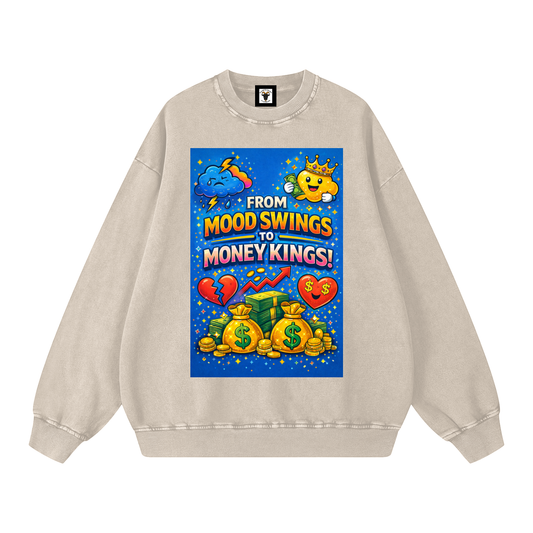 "FROM MOOD SWINGS TO MONEY KINGS" MoodKing Sweatshirt
