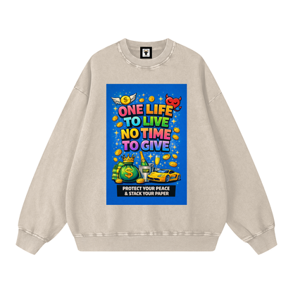 "ONE LIFE TO LIVE NO TIME TO GIVE" LifeStack Sweatshirt