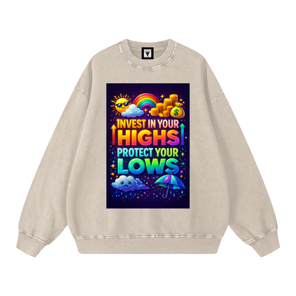 "INVEST IN YOUR HIGHS PROTECT YOUR LOWS" HighLow Sweatshirt