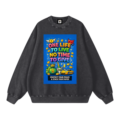 "ONE LIFE TO LIVE NO TIME TO GIVE" LifeStack Sweatshirt