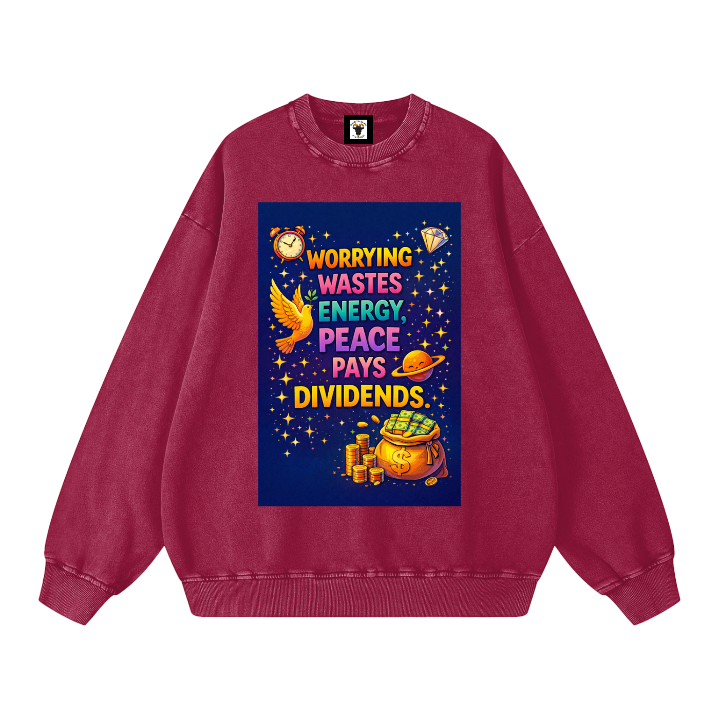 "WORRYING WASTES ENERGY, PEACE PAYS DIVIDENDS" PeaceDividend Sweatshirt