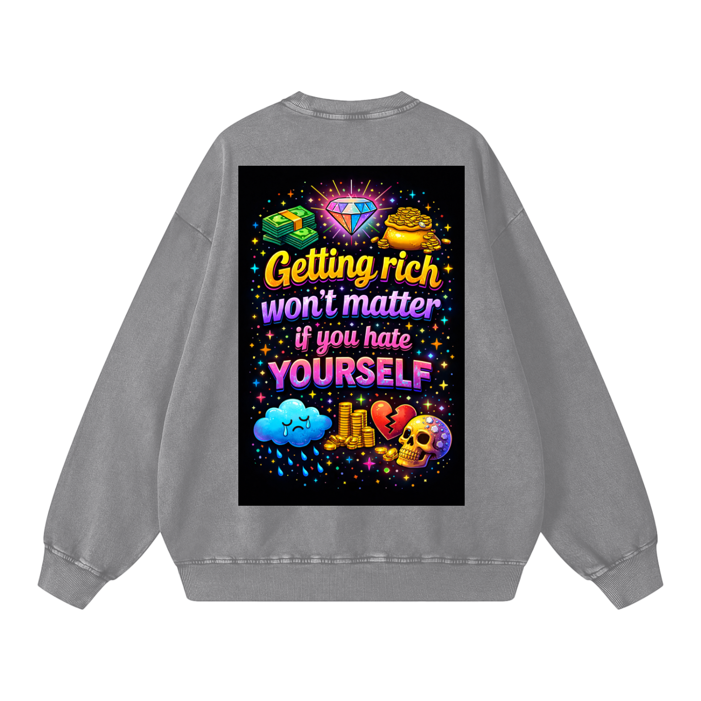 "GETTING RICH WON'T MATTER IF YOU HATE YOURSELF" RichSelf Sweatshirt