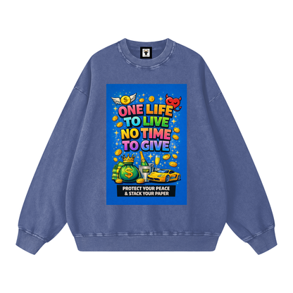"ONE LIFE TO LIVE NO TIME TO GIVE" LifeStack Sweatshirt
