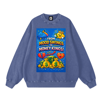 "FROM MOOD SWINGS TO MONEY KINGS" MoodKing Sweatshirt