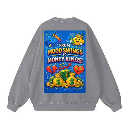 "FROM MOOD SWINGS TO MONEY KINGS" MoodKing Sweatshirt