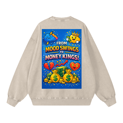 "FROM MOOD SWINGS TO MONEY KINGS" MoodKing Sweatshirt